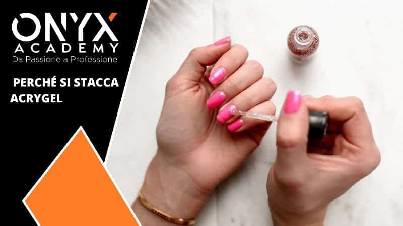 unghie-acrygel-perché-si-stacca